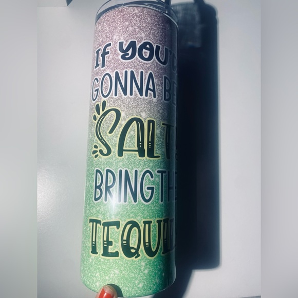 “If you’re gonna be salty bring the tequila” tumbler - Picture 3 of 3